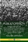 Image for Public Opinion : How People Decide; The Role of News, Propaganda and Manufactured Consent in Modern Democracy and Political Elections