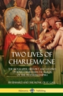 Image for Two Lives of Charlemagne : The Biography, History and Legend of King Charlemagne, Ruler of the Frankish Empire