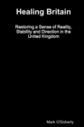 Image for Healing Britain - Restoring a Sense of Reality, Stability and Direction in the United Kingdom