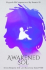 Image for Awakened Sol : Seven Steps to Self Love Recovery from PTSD