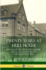Image for Twenty Years at Hull House : History of the Settlement House and Social Reformism in Chicago&#39;s West Side