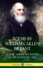 Image for Poems by William Cullen Bryant : Classic American Poetry of the Romantic Era (Hardcover)