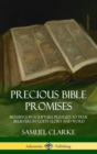 Image for Precious Bible Promises : Blessings in Scripture Pledged to True Believers in God&#39;s Glory and Word (Hardcover)