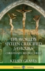 Image for The World&#39;s Sixteen Crucified Saviours