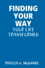 Image for Finding Your Way : Your Life Transformed