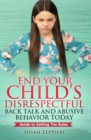 Image for End Your Child&#39;s Disrespectful Back Talk and Abusive Behavior Today: Today: Guide to Setting the Rules