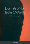 Image for journals of dan teolis 1996-98