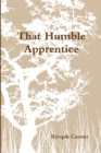 Image for That Humble Apprentice