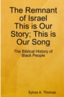 Image for The Remnant of Israel-This is Our Story; This is Our Song: The Biblical History of Black People