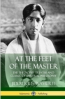Image for At the Feet of the Master : The Theosophy Treatise and Classic of Spiritual Philosophy
