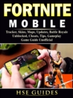 Image for Fortnite Mobile, Tracker, Skins, Maps, Updates, Battle Royale, Unblocked, Cheats, Tips, Gameplay, Game Guide Unofficial