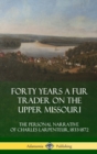 Image for Forty Years a Fur Trader on the Upper Missouri