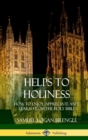 Image for Helps to Holiness : How to Enjoy, Appreciate and Learn from the Holy Bible (Hardcover)