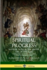 Image for Spiritual Progress: Instructions in the Divine Life of the Soul, A Collection of Five Essays by Three Great Religious Thinkers