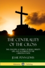 Image for The Centrality of the Cross