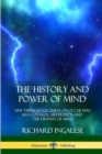 Image for The History and Power of Mind : New Thought Lectures on Occultism, Self-Control, Meditation and the Divinity of Mind