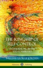 Image for The Kingship of Self-Control : Individual Problems and Possibilities (Hardcover)