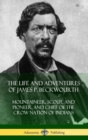 Image for The Life and Adventures of James P. Beckwourth : Mountaineer, Scout, and Pioneer, and Chief of the Crow Nation of Indians (Hardcover)