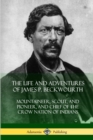 Image for The Life and Adventures of James P. Beckwourth : Mountaineer, Scout, and Pioneer, and Chief of the Crow Nation of Indians