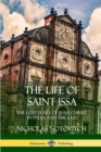 Image for The Life of Saint Issa : The Lost Years of Jesus Christ in India and the East