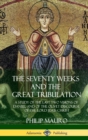 Image for The Seventy Weeks and the Great Tribulation