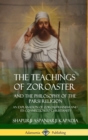 Image for The Teachings of Zoroaster and the Philosophy of the Parsi Religion