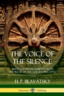 Image for The Voice of the Silence : Being Chosen Fragments from the &quot;Book of the Golden Precepts.&quot;