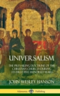 Image for Universalism : The Prevailing Doctrine of the Christian Church During its First Five Hundred Years, With Authorities and Extracts (Hardcover)