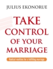 Image for Take Control Of Your Marriage: Radical Realities for a Fulfilling Marriage