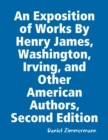 Image for Exposition of Works By Henry James, Washington Irving, and Other American Authors, Second Edition