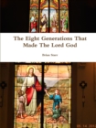 Image for The Eight Generations That Made The Lord God