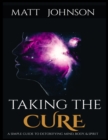 Image for Taking the Cure a Simple Guide to Detoxifying Your Mind Body and Spirit