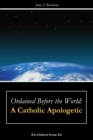 Image for Ordained Before the World: A Catholic Apologetic