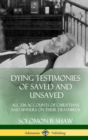 Image for Dying Testimonies of Saved and Unsaved