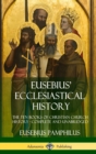 Image for Eusebius&#39; Ecclesiastical History : The Ten Books of Christian Church History, Complete and Unabridged (Hardcover)