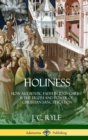 Image for Holiness : How Authentic Faith in Jesus Christ is the Truth and Power of Christian Sanctification (Hardcover)