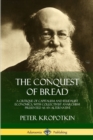 Image for The Conquest of Bread : A Critique of Capitalism and Feudalist Economics, with Collectivist Anarchism Presented as an Alternative