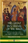 Image for The Great Doctrines of the Bible : Beliefs in God, Jesus Christ, the Holy Spirit, Salvation, The Church and Heaven&#39;s Angels