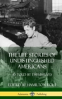 Image for The Life Stories of Undistinguished Americans : As Told by Themselves (Hardcover)