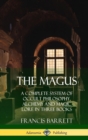 Image for The Magus : A Complete System of Occult Philosophy, Alchemy and Magic Lore in Three Books (Hardcover)