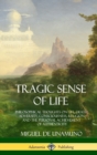 Image for Tragic Sense of Life : Philosophical Thoughts on Life, Death, Adversity, Consciousness, Religion and the Personal Achievement of Authenticity (Hardcover)