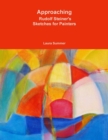 Image for Approaching - Rudolf Steiner&#39;s Sketches for Painters