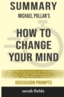 Image for Summary : Michael Pollan&#39;s How to Change Your Mind