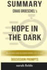 Image for Summary : Craig Groeschel&#39;s Hope in the Dark: Believing God Is Good When Life Is Not