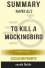 Image for Summary : Harper Lee&#39;s To Kill a Mockingbird: A Graphic Novel (Discussion Prompts)