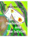 Image for The Seahorses and The Jellyfish.
