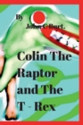 Image for Colin The Raptor and The T - Rex.