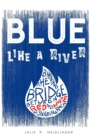 Image for Blue Like A River : Burning The Bridge Between Red And White At Standing Rock