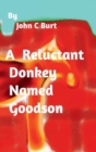 Image for A Reluctant Donkey Named Goodson.
