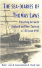 Image for The Sea-Diaries of Thomas Laws : Travelling between England and New Zealand in 1873 and 1901